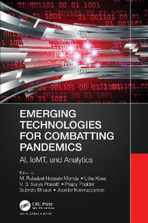 Emerging Technologies for Combatting Pandemics : AI, IoMT, and Analytics - M. Rubaiyat Hossain Mondal