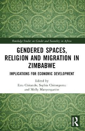 Gendered Spaces, Religion and Migration in Zimbabwe : Implications for Economic Development - Ezra Chitando