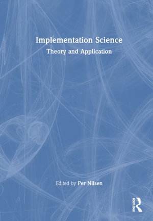 Implementation Science : Theory and Application - Per Nilsen