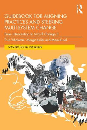 Guidebook for Aligning Practices and Steering Multi-System Change : From Intervention to Social Change II - Triin Vihalemm