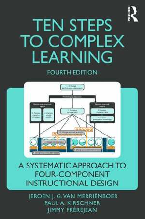 Ten Steps to Complex Learning : A Systematic Approach to Four-Component Instructional Design - Jeroen J. G. van MerriÃ«nboer