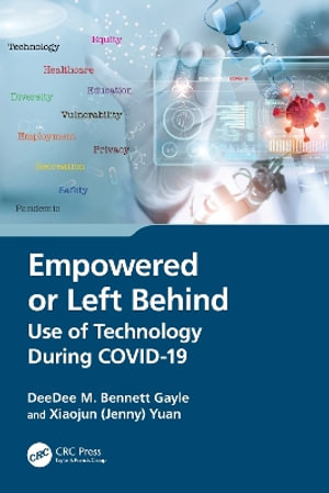 Empowered or Left Behind : Use of Technology During COVID-19 - DeeDee M. Bennett Gayle