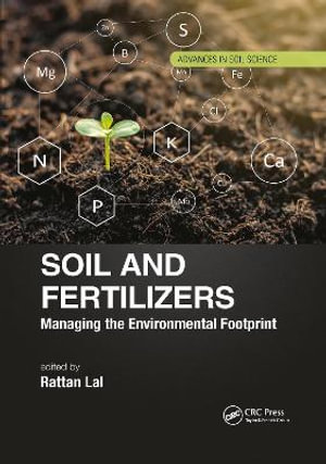 Soil and Fertilizers : Managing the Environmental Footprint - Rattan Lal