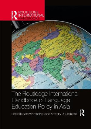 The Routledge International Handbook of Language Education Policy in Asia : Routledge International Handbooks - Andy Kirkpatrick