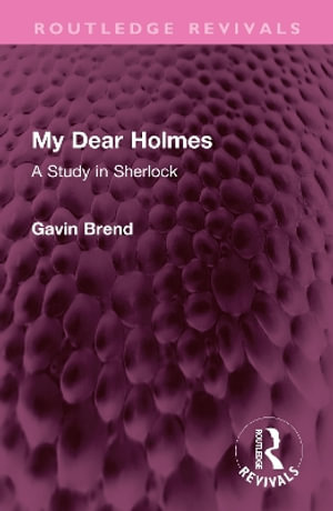 My Dear Holmes : A Study in Sherlock - Gavin Brend