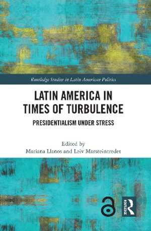 Latin America in Times of Turbulence : Presidentialism under Stress - Mariana Llanos