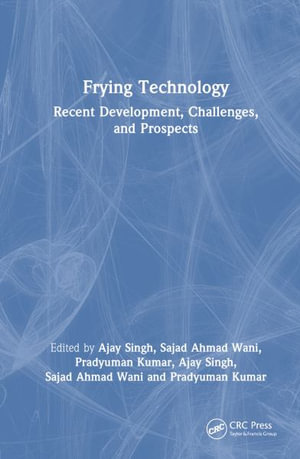 Frying Technology : Recent Development, Challenges, and Prospects - Ajay Singh