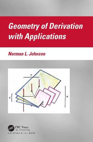 Geometry of Derivation with Applications : Chapman & Hall/Crc Financial Mathematics - Norman L. Johnson