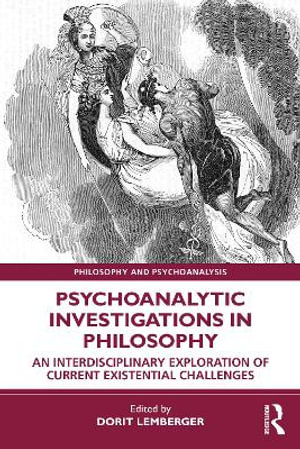 Psychoanalytic Investigations in Philosophy : An Interdisciplinary Exploration of Current Existential Challenges - Dorit Lemberger