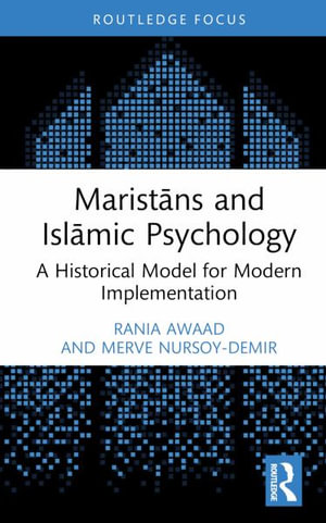 MaristÄns and IslÄmic Psychology : A Historical Model for Modern Implementation - Rania Awaad