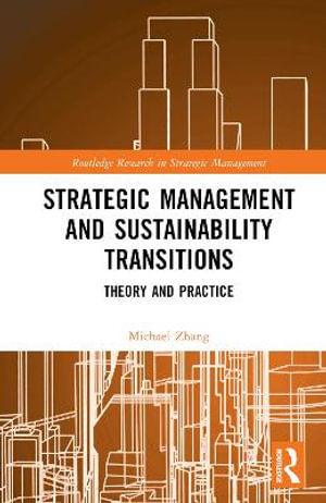 Strategic Management and Sustainability Transitions : Theory and Practice - Michael Zhang