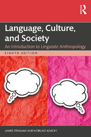 Language, Culture, and Society : An Introduction to Linguistic Anthropology - James Stanlaw