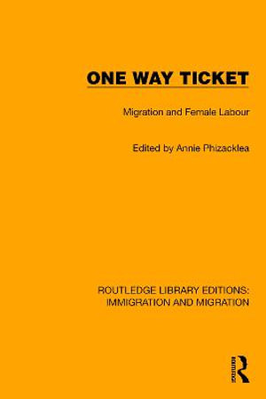 One Way Ticket : Migration and Female Labour - Annie Phizacklea