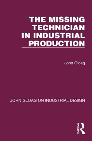 The Missing Technician in Industrial Production : John Gloag on Industrial Design - John Gloag