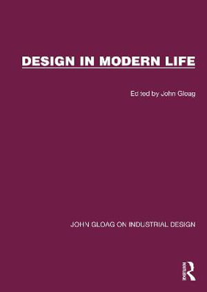 Design in Modern Life : John Gloag on Industrial Design - John Gloag