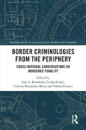 Border Criminologies from the Periphery : Cross-national Conversations on Bordered Penality - JosÃ© A. Brandariz