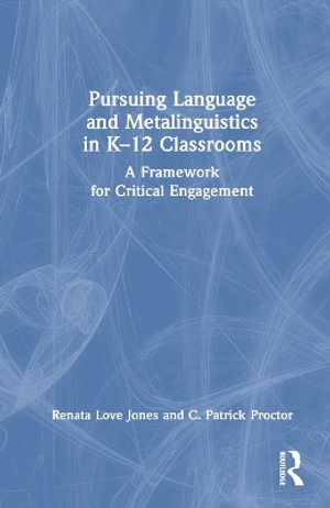 Pursuing Language and Metalinguistics in K-12 Classrooms : A Framework for Critical Engagement - Renata Love Jones