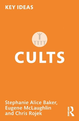 Cults : Key Ideas - Stephanie Alice Baker