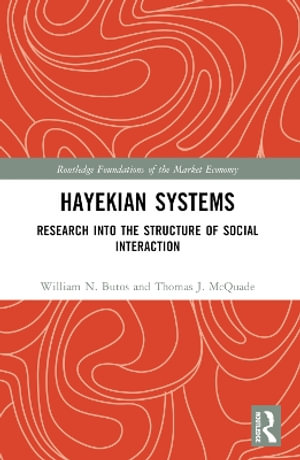 Hayekian Systems : Research into the Structure of Social Interaction - William N. Butos