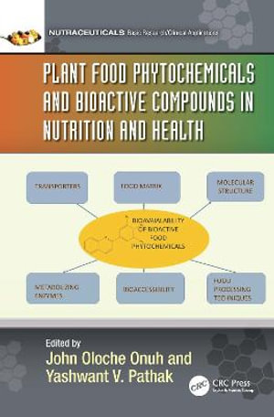 Plant Food Phytochemicals and Bioactive Compounds in Nutrition and Health : Nutraceuticals - John Oloche Onuh