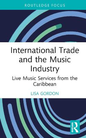 International Trade and the Music Industry : Live Music Services from the Caribbean - Lisa Gordon