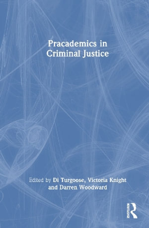 Pracademics in Criminal Justice - Di Turgoose