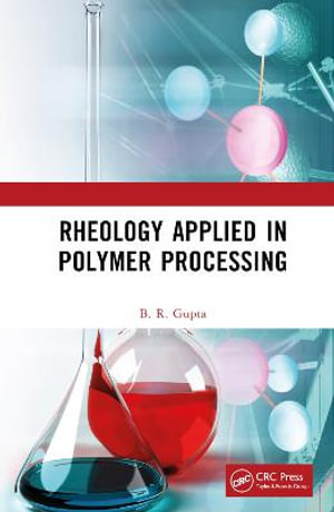 Rheology Applied in Polymer Processing - B.R. Gupta