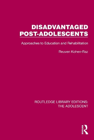 Disadvantaged Post-Adolescents : Approaches to Education and Rehabilitation - Reuven Kohen-Raz