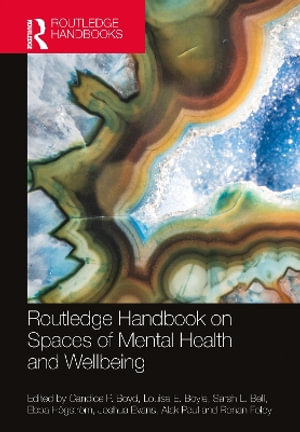 Routledge Handbook on Spaces of Mental Health and Wellbeing - Alak  Paul