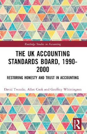 The UK Accounting Standards Board, 1990-2000 : Restoring Honesty and Trust in Accounting - David Tweedie