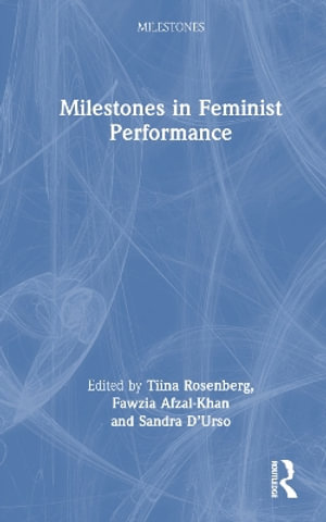 Milestones in Feminist Performance : Milestones - Tiina Rosenberg