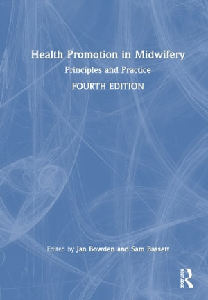 Health Promotion in Midwifery : Principles and Practice - Jan Bowden