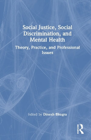 Social Justice, Social Discrimination, and Mental Health : Theory, Practice, and Professional Issues - Rachel Tribe