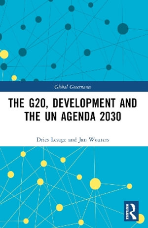 The G20, Development and the Un Agenda 2030 : Global Governance - Dries Lesage