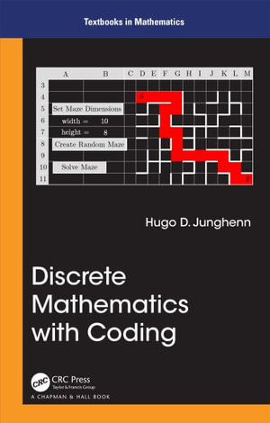 Discrete Mathematics with Coding : Textbooks in Mathematics - Hugo D Junghenn