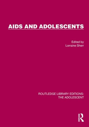 AIDS and Adolescents : Routledge Library Editions: the Adolescent - Lorraine Sherr