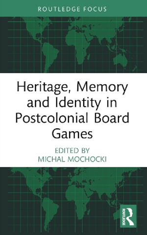 Heritage, Memory and Identity in Postcolonial Board Games - Michal Mochocki