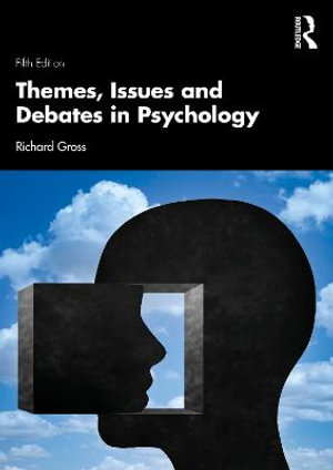 Themes, Issues and Debates in Psychology - Richard Gross