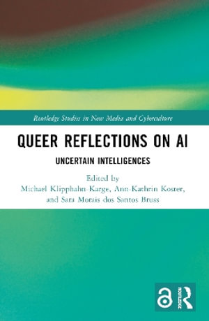 Queer Reflections on AI : Uncertain Intelligences - Ann-Kathrin  Koster