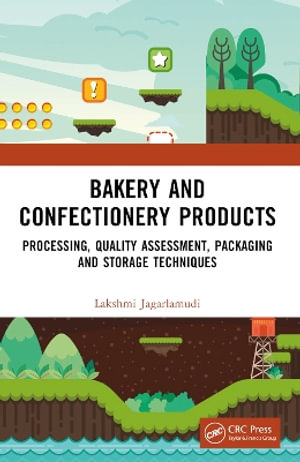 Bakery and Confectionery Products : Processing, Quality Assessment, Packaging and Storage Techniques - Lakshmi Jagarlamudi