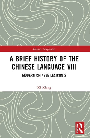 A Brief History of the Chinese Language VIII : Modern Chinese Lexicon 2 - Xi Xiang