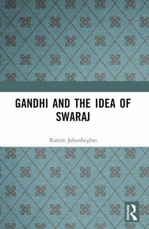 Gandhi and the Idea of Swaraj - Ramin Jahanbegloo