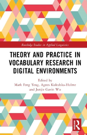 Theory and Practice in Vocabulary Research in Digital Environments : Routledge Studies in Applied Linguistics - Mark Feng Teng