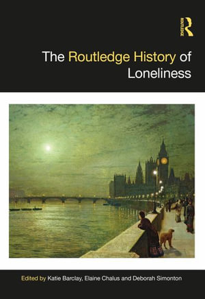 The Routledge History of Loneliness - Katie Barclay