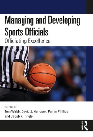 Managing and Developing Sports Officials : Officiating Excellence - Tom Webb