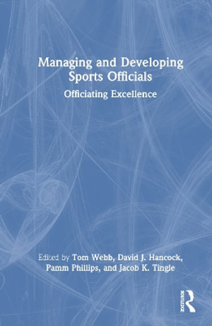 Managing and Developing Sports Officials : Officiating Excellence - Tom Webb