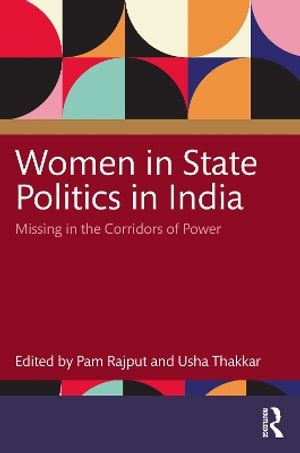 Women in State Politics in India : Missing in the Corridors of Power - Pam Rajput