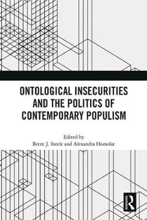 Ontological Insecurities and the Politics of Contemporary Populism - Brent J. Steele