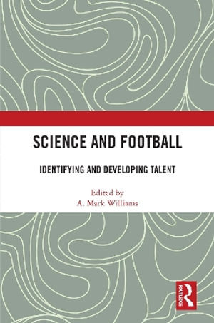 Science and Football : Identifying and Developing Talent - A. Mark Williams