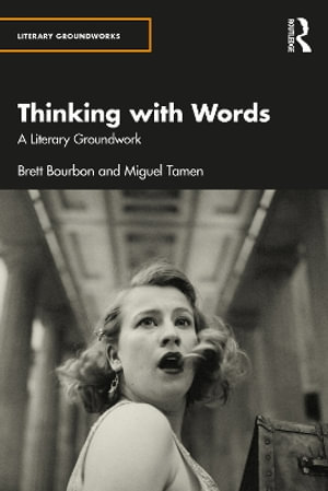 Thinking with Words : A Literary Groundwork - Brett Bourbon